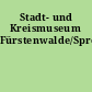 Stadt- und Kreismuseum Fürstenwalde/Spree