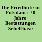 Die Friedhöfe in Potsdam : 70 Jahre Bestattungen Schellhase 1926-1996