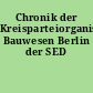 Chronik der Kreisparteiorganisation Bauwesen Berlin der SED
