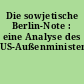 Die sowjetische Berlin-Note : eine Analyse des US-Außenministeriums