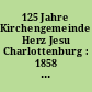 125 Jahre Kirchengemeinde Herz Jesu Charlottenburg : 1858 - 1983