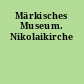 Märkisches Museum. Nikolaikirche