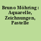 Bruno Möhring : Aquarelle, Zeichnungen, Pastelle