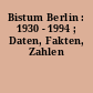 Bistum Berlin : 1930 - 1994 ; Daten, Fakten, Zahlen