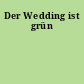 Der Wedding ist grün