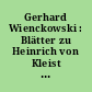 Gerhard Wienckowski : Blätter zu Heinrich von Kleist ; Aquarelle. Zeichnungen. Graphiken ; [Katalog zur Ausstellung ... 11. November 2007 - 9. Januar 2008]