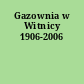 Gazownia w Witnicy 1906-2006