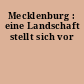 Mecklenburg : eine Landschaft stellt sich vor