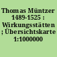 Thomas Müntzer 1489-1525 : Wirkungsstätten ; Übersichtskarte 1:1000000