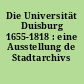 Die Universität Duisburg 1655-1818 : eine Ausstellung de Stadtarchivs Duisburg