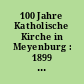 100 Jahre Katholische Kirche in Meyenburg : 1899 - 1999