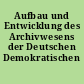 Aufbau und Entwicklung des Archivwesens der Deutschen Demokratischen Republik