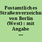 Postamtliches Straßenverzeichnis von Berlin (West) : mit Angabe der Zustellpostämter