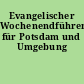 Evangelischer Wochenendführer für Potsdam und Umgebung