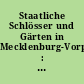 Staatliche Schlösser und Gärten in Mecklenburg-Vorpommern : Neustrelitz, Hohenzieritz, Granitz, Mirow, Wiligrad, Güstrow, Schwerin, Ludwigslust