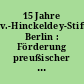 15 Jahre v.-Hinckeldey-Stiftung Berlin : Förderung preußischer Kulturgüter in Berlin und Brandenburg - Unterstützung in Not gefallener Polizisten
