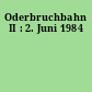Oderbruchbahn II : 2. Juni 1984