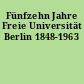 Fünfzehn Jahre Freie Universität Berlin 1848-1963