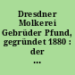 Dresdner Molkerei Gebrüder Pfund, gegründet 1880 : der schönste Milchladen der Welt