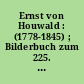 Ernst von Houwald : (1778-1845) ; Bilderbuch zum 225. Geburtstag des Dichters