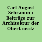 Carl August Schramm : Beiträge zur Architektur der Oberlausitz