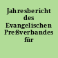 Jahresbericht des Evangelischen Preßverbandes für Brandenburg