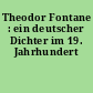 Theodor Fontane : ein deutscher Dichter im 19. Jahrhundert