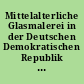 Mittelalterliche Glasmalerei in der Deutschen Demokratischen Republik : Katalog zur Ausstellung im Erfurter Angermuseum September 1989 bis Februar 1990