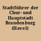 Stadtführer der Chur- und Hauptstadt Brandenburg (Havel)