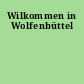 Wilkommen in Wolfenbüttel