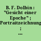 B. F. Dolbin : "Gesicht einer Epoche" ; Portraitzeichnungen ; Ausstellung ; Juni - Juli 1958 Haus am Waldsee, Berlin. August - September 1958 Staatliche Kunsthalle Karlsruhe