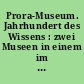 Prora-Museum. Jahrhundert des Wissens : zwei Museen in einem im historischen "Koloß von Prora", Insel Rügen ; Besucherbroschüre