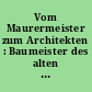 Vom Maurermeister zum Architekten : Baumeister des alten und neuen Zehlendorf