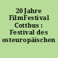 20 Jahre FilmFestival Cottbus : Festival des osteuropäischen Films