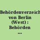 Behördenverzeichnis von Berlin (West) : Behörden - Öffentliche Einrichtungen - Verbände - Vereine ; Ausgabe 1981