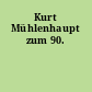 Kurt Mühlenhaupt zum 90.