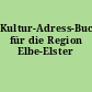 Kultur-Adress-Buch für die Region Elbe-Elster