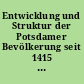 Entwicklung und Struktur der Potsdamer Bevölkerung seit 1415 : mit historischen Hintergründen