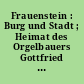 Frauenstein : Burg und Stadt ; Heimat des Orgelbauers Gottfried Silbermann ; 40 Fragen