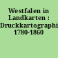 Westfalen in Landkarten : Druckkartographie 1780-1860