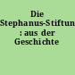 Die Stephanus-Stiftung : aus der Geschichte