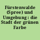 Fürstenwalde (Spree) und Umgebung : die Stadt der grünen Farbe
