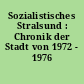 Sozialistisches Stralsund : Chronik der Stadt von 1972 - 1976