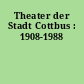 Theater der Stadt Cottbus : 1908-1988