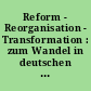 Reform - Reorganisation - Transformation : zum Wandel in deutschen Streitkräften von den preußischen Heeresreformen bis zur Transformation der Bundeswehr ; Handreichung zur Ausstellung