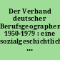 Der Verband deutscher Berufsgeographen 1950-1979 : eine sozialgeschichtliche Studie zur Frühphase des DVAG
