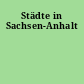 Städte in Sachsen-Anhalt
