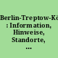 Berlin-Treptow-Köpenick : Information, Hinweise, Standorte, Historie, Anschriften, Inserate