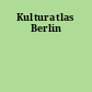 Kulturatlas Berlin