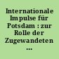 Internationale Impulse für Potsdam : zur Rolle der Zugewandeten für die Entwicklung Potsdams